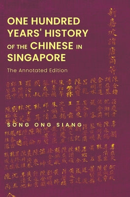 Book cover of One Hundred Years' History of the Chinese in Singapore by Song Ong Siang