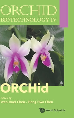 Book cover of Orchid Biotechnology IV by Chen Wen-Huei
