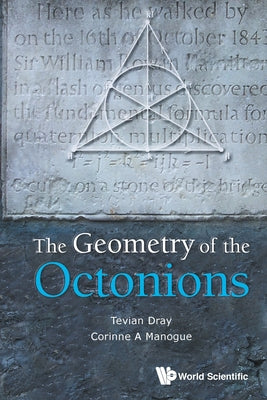 Book cover of The Geometry of the Octonions by Dray Tevian