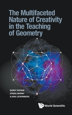 Book cover of Multifaceted Nature of Creativity in the Teach Geometry by Patkin Dorit