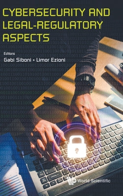 Book cover of Cybersecurity and Legal-Regulatory Aspects by Siboni Gabi