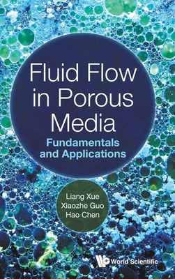 Book cover of Fluid Flow in Porous Media: Fundamentals and Applications by Xue Liang