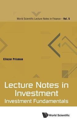 Book cover of Lecture Notes in Investment: Investment Fundamentals by Prisman Eliezer