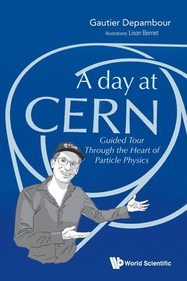 Book cover of A Day at Cern by Depambour Gautier