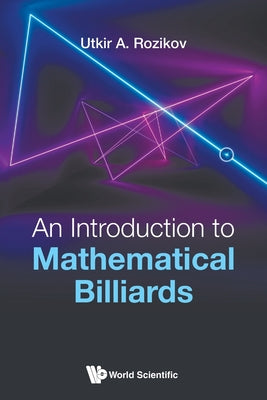Book cover of An Introduction to Mathematical Billiards by Rozikov Utkir a