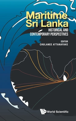 Book cover of Maritime Sri Lanka: Historical and Contemporary Perspectives by Attanayake Chulanee
