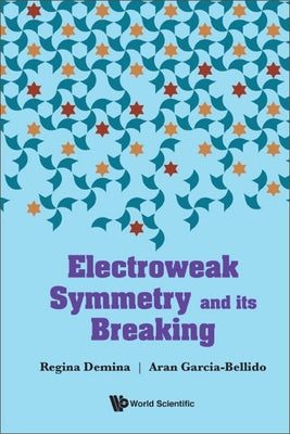 Book cover of Electroweak Symmetry and Its Breaking by Demina Regina