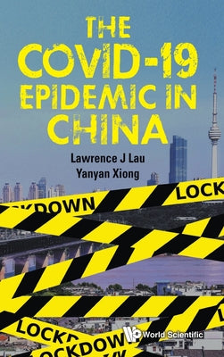 Book cover of The Covid-19 Epidemic in China by Lau Lawrence J