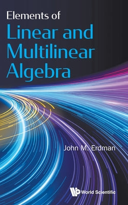Book cover of Elements of Linear and Multilinear Algebra by Erdman John M