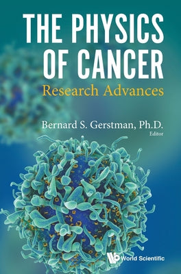 Book cover of The Physics of Cancer: Research Advances by Gerstman Bernard S