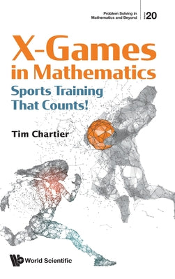 Book cover of X-Games in Mathematics: Sports Training That Counts! by Chartier Tim