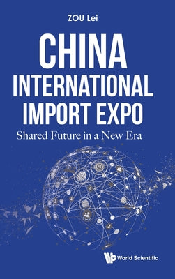 Book cover of China International Import Expo: Shared Future in a New Era by Zou Lei