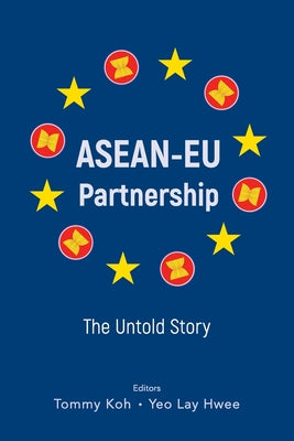 Book cover of Asean-EU Partnership: The Untold Story by Koh Tommy