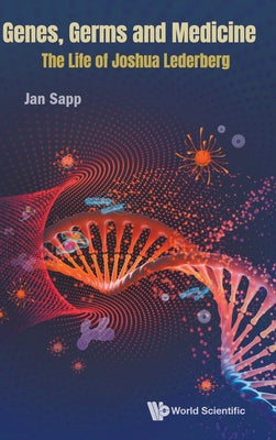Book cover of Genes, Germs and Medicine: The Life of Joshua Lederberg by Sapp Jan