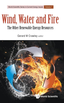 Book cover of Wind, Water and Fire: The Other Renewable Energy Resources by Crawley Gerard M