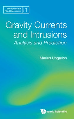 Book cover of Gravity Currents and Intrusions: Analysis and Prediction by Ungarish Marius