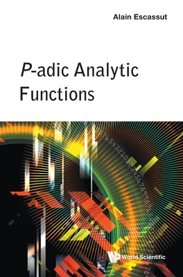 Book cover of P-Adic Analytic Functions by Escassut Alain