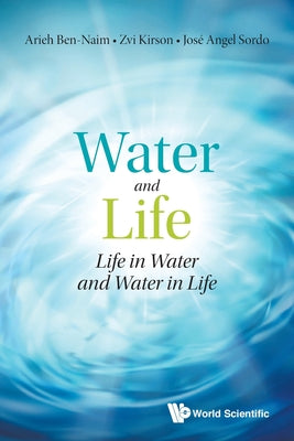 Book cover of Water and Life: Life in Water and Water in Life by Ben-Naim Arieh