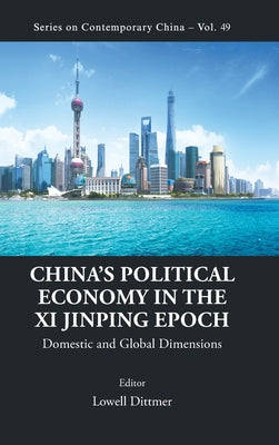 Book cover of China's Political Economy in the XI Jinping Epoch by Dittmer Lowell