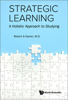 Book cover of Strategic Learning: A Holistic Approach to Studying by Kamei Robert K