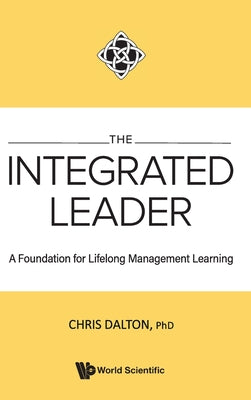 The Integrated Leader: A Foundation for Lifelong Mgmt Learn