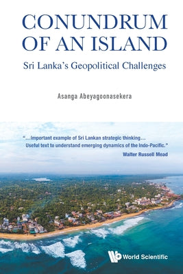 Book cover of Conundrum of an Island: Sri Lanka's Geopolitical Challenges by Abeyagoonasekera Asanga