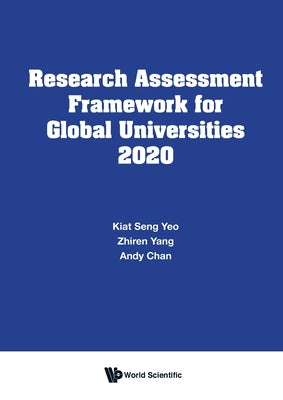 Book cover of Research Assessment Framework for Global Universities 2020 by Yeo Kiat Seng