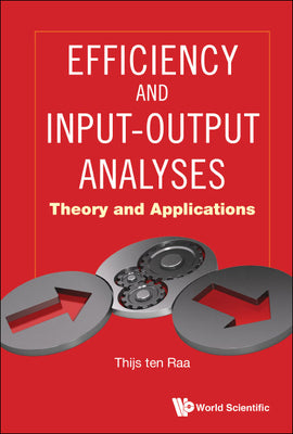 Book cover of Efficiency and Input-Output Analyses: Theory & Applications by Raa Thijs Ten