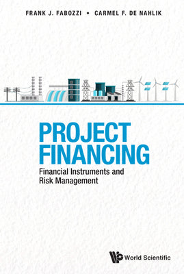 Book cover of Project Financing: Financial Instruments and Risk Management by Nahlik Carmel de