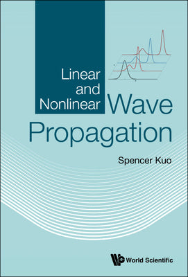 Book cover of Linear and Nonlinear Wave Propagation by Kuo Spencer