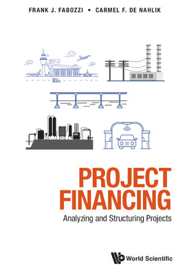 Book cover of Project Financing: Analyzing and Structuring Projects by Nahlik Carmel de