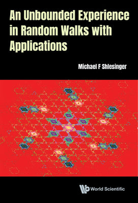 Book cover of An Unbounded Experience in Random Walks with Applications by Shlesinger Michael F