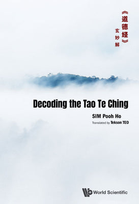 Book cover of Decoding the Tao Te Ching by Sim Pooh Ho