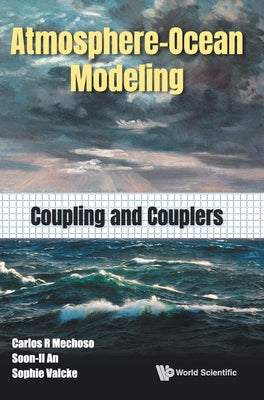 Book cover of Atmosphere-Ocean Modeling: Coupling and Couplers by Mechoso Carlos R