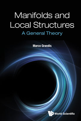 Book cover of Manifolds and Local Structures: A General Theory by Grandis Marco