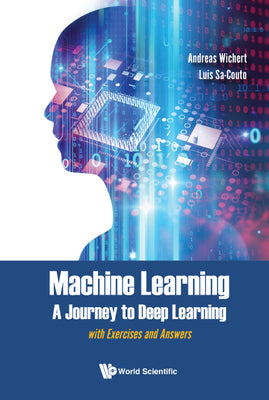 Book cover of Machine Learning - A Journey to Deep Learning by Wichert Andreas