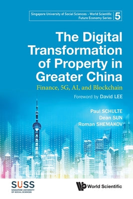 Book cover of The Digital Transformation of Property in Greater China by Schulte Paul