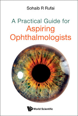 Book cover of A Practical Guide for Aspiring Ophthalmologists by Rufai Sohaib R