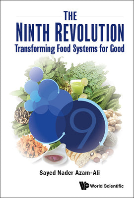 Book cover of The Ninth Revolution: Transforming Food Systems for Good by Azam-Ali Sayed Nader