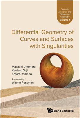 Book cover of Differential Geometry of Curves & Surfaces with Singularitie by Umehara Masaaki