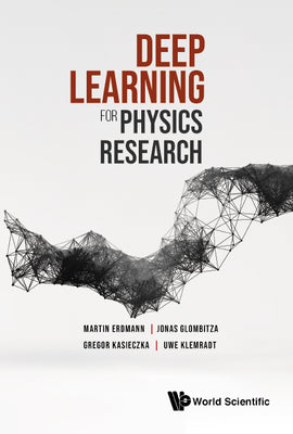 Book cover of Deep Learning for Physics Research by Erdmann Martin