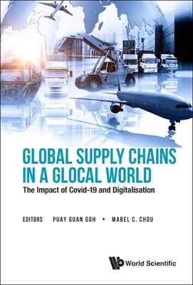 Book cover of Global Supply Chains in a Glocal World by Goh Puay Guan