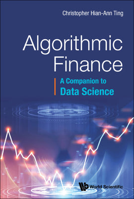 Book cover of Algorithmic Finance: A Companion to Data Science by Ting Christopher Hian-Ann