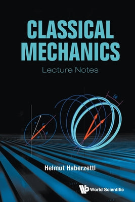 Book cover of Classical Mechanics: Lecture Notes by Haberzettl Helmut