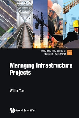 Book cover of Managing Infrastructure Projects by Tan Willie