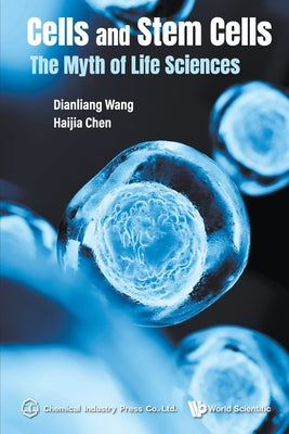 Book cover of Cells and Stem Cells: The Myth of Life Sciences by Wang Dianliang