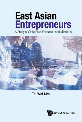Book cover of East Asian Entrepreneurs by Lim Tai Wei