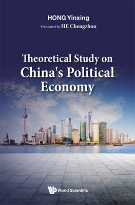 Book cover of Theoretical Study on China's Political Economy by Hong Yinxing