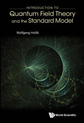 Book cover of Introduction to Quantum Field Theory and the Standard Model by Hollik Wolfgang