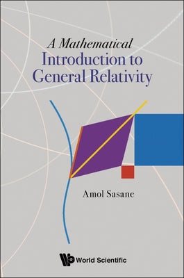 Book cover of A Mathematical Introduction to General Relativity by Sasane Amol